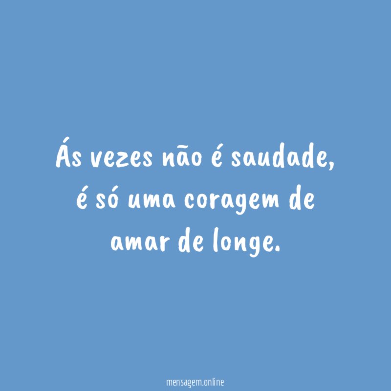 Ás vezes não é saudade
