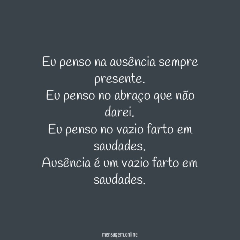 Eu penso na ausência sempre presente