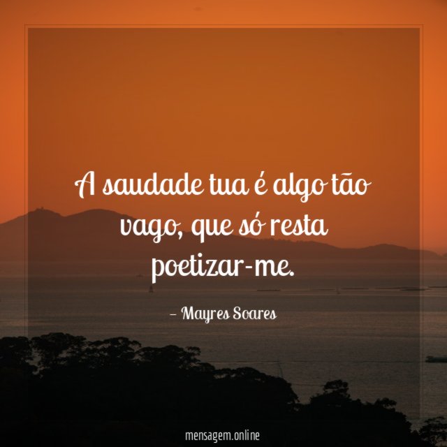 A saudade tua é algo tão vago