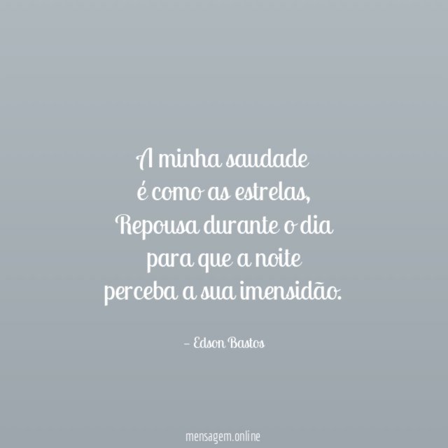 A minha saudade é como as estrelas