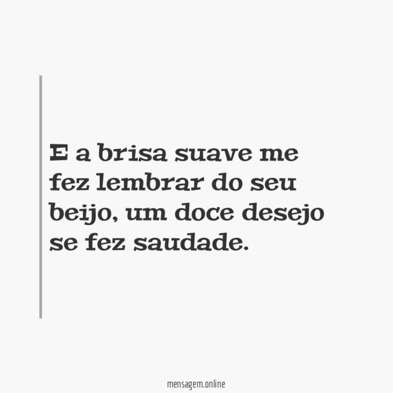 E a brisa suave me fez lembrar do seu beijo