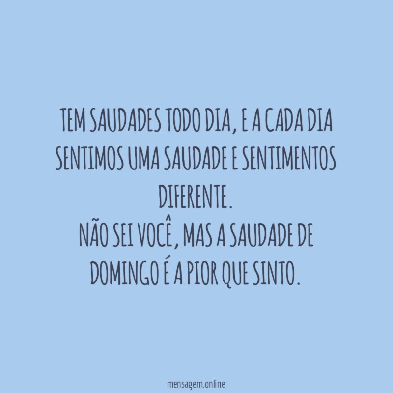 Tem saudades todo dia
