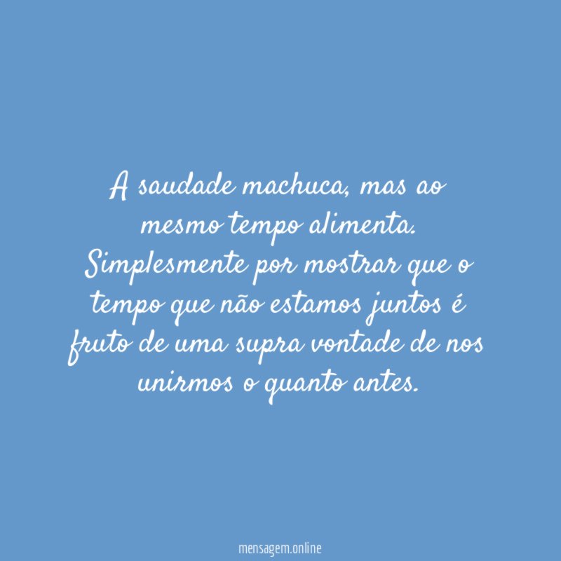 A saudade machuca