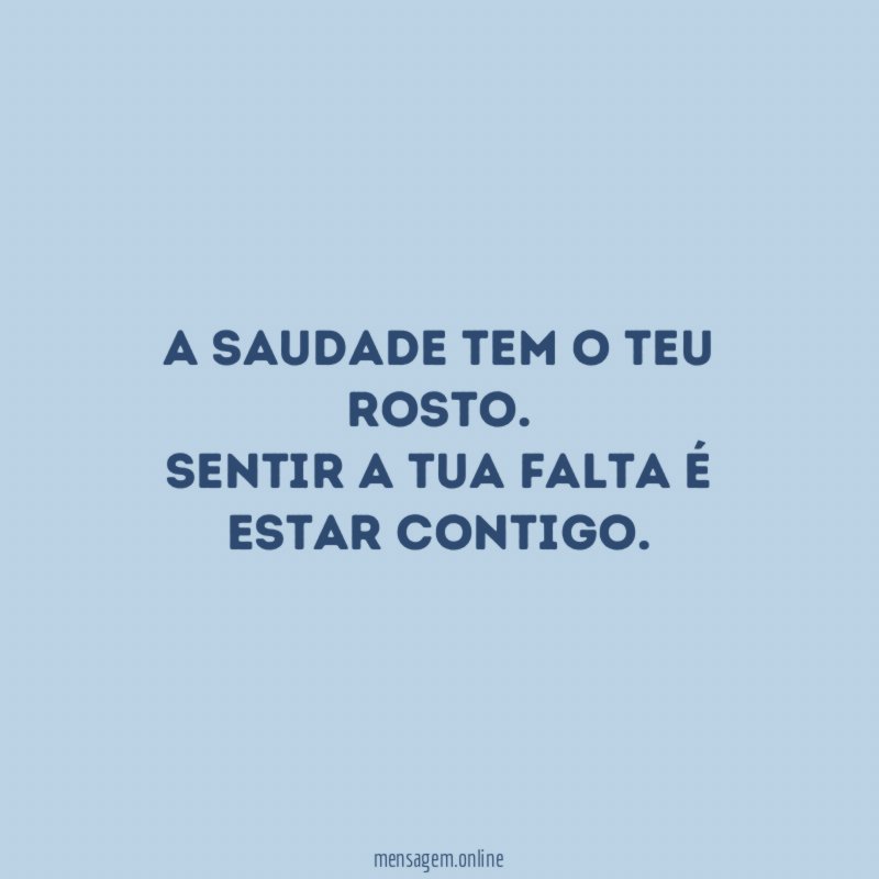 A saudade tem o teu rosto