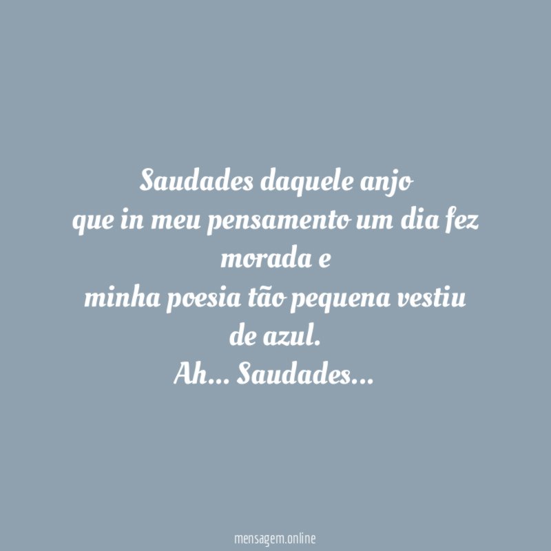 Saudades daquele anjo que in meu pensamento um dia