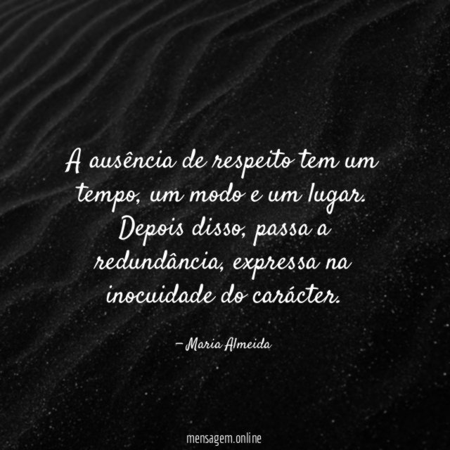 A ausência de respeito tem um tempo