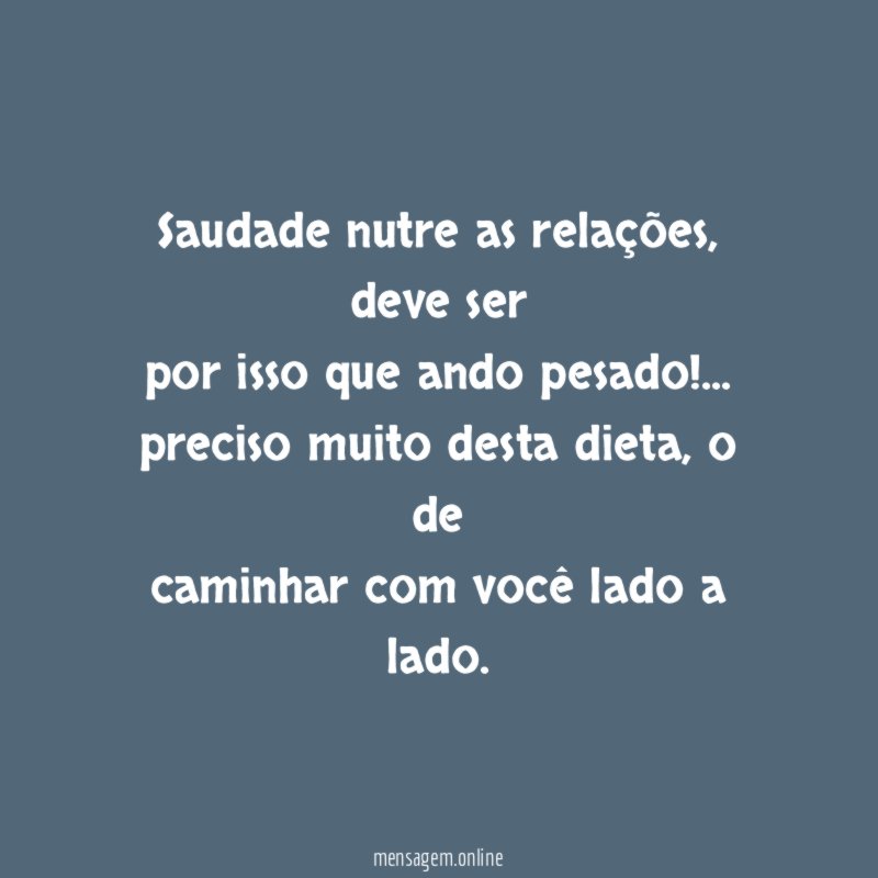 Saudade nutre as relações