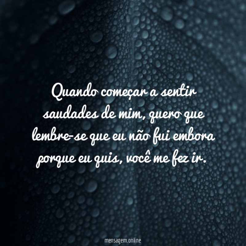 Quando começar a sentir saudades de mim