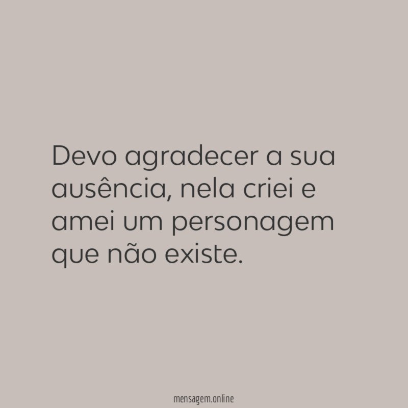 Devo agradecer a sua ausência