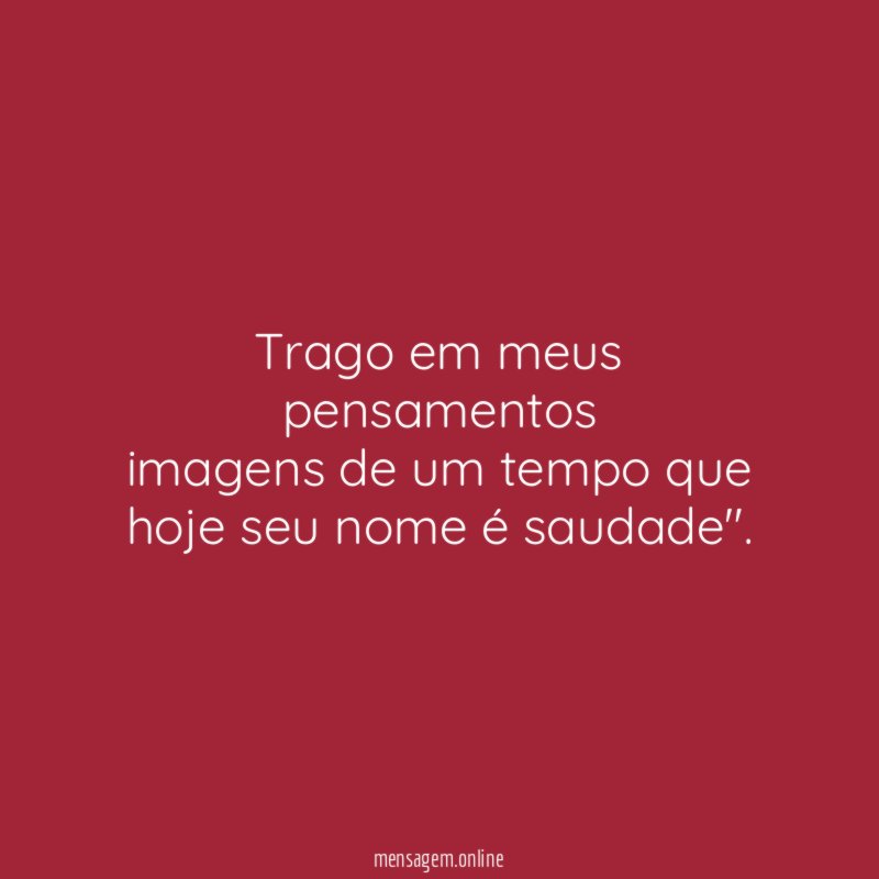 Trago em meus pensamentos imagens de um tempo que