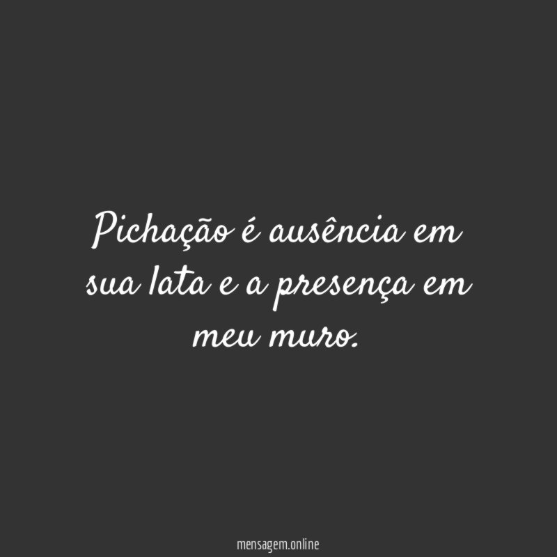 Pichação é ausência em sua lata e a