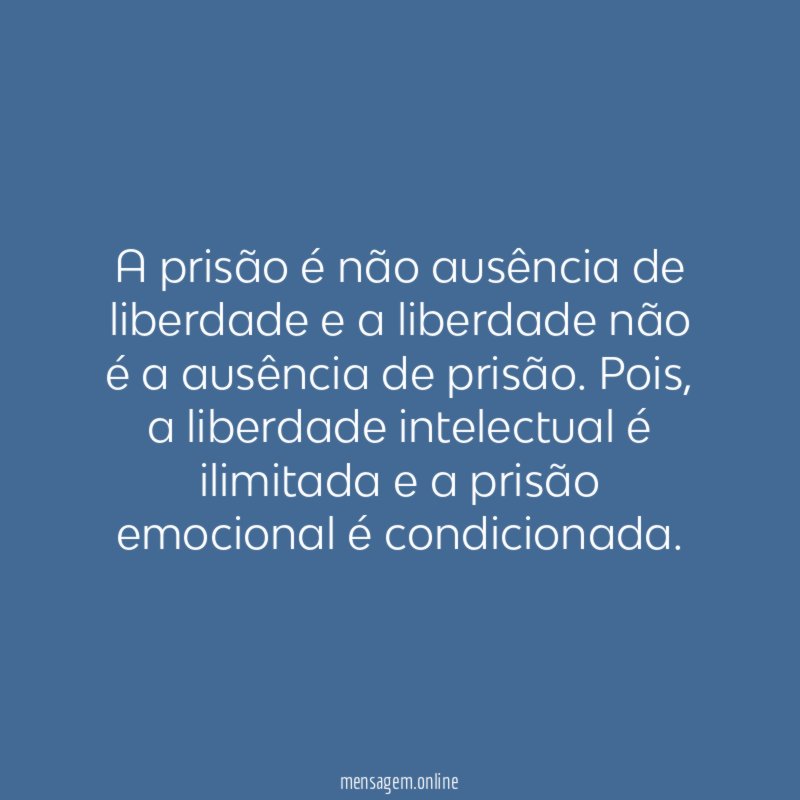 A prisão é não ausência de liberdade