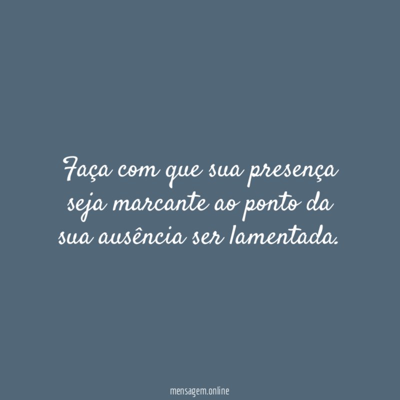 Faça com que sua presença seja marcante ao