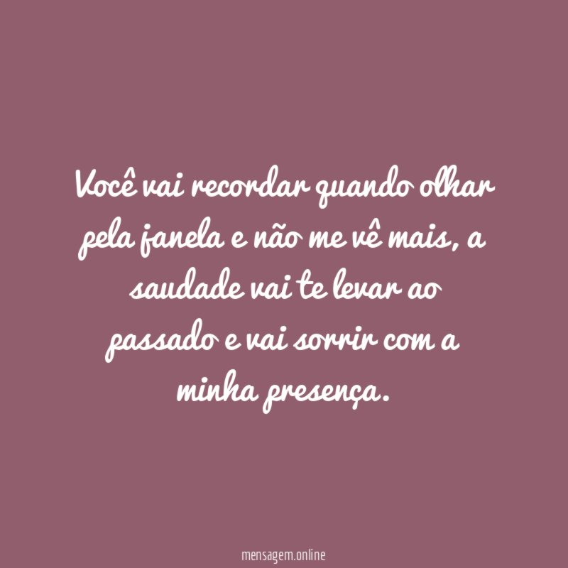 Você vai recordar quando olhar pela janela