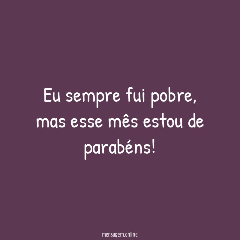 Eu sempre fui pobre