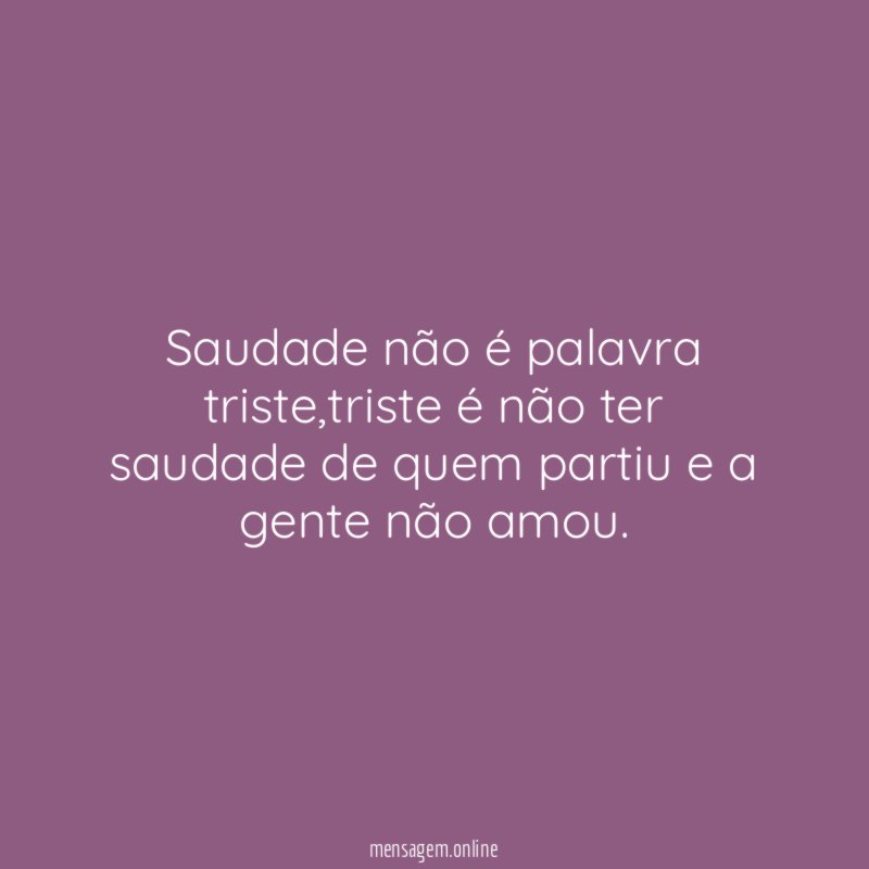 Saudade não é palavra triste