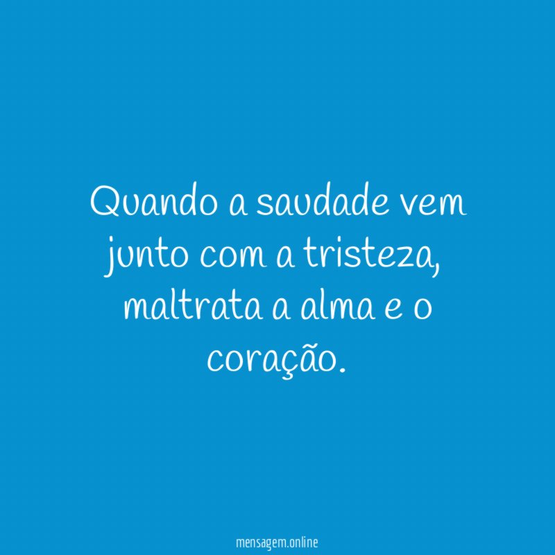Quando a saudade vem junto com a tristeza