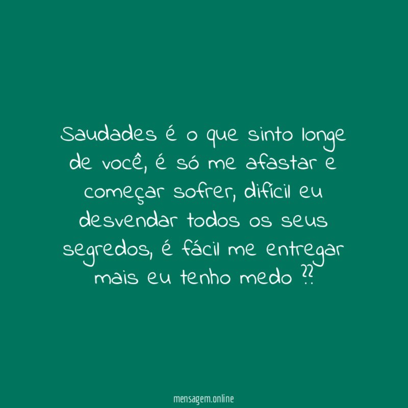 Saudades é o que sinto longe de você
