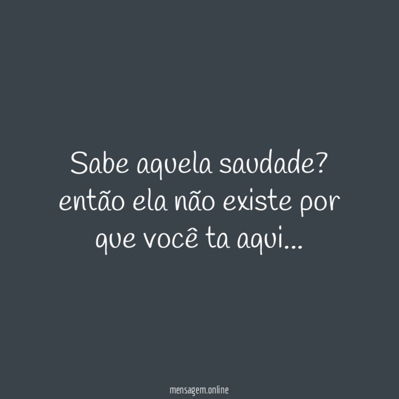 sabe aquela saudade