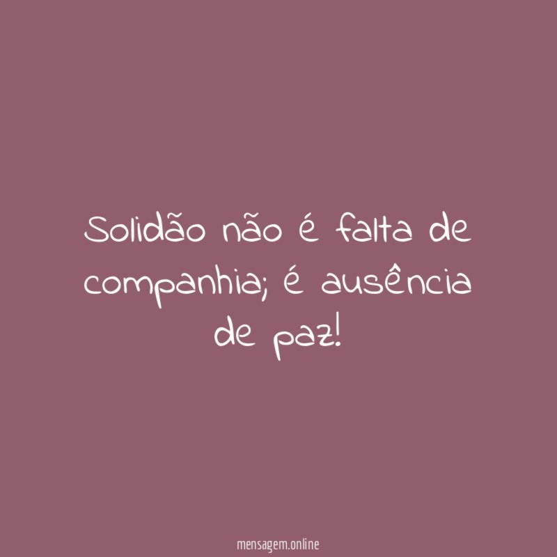 Solidão não é falta de companhia