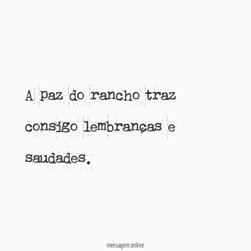 A paz do rancho traz consigo lembranças e saudades