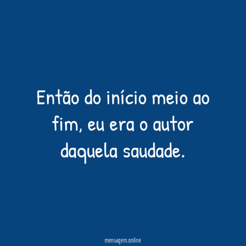 Então do início meio ao fim