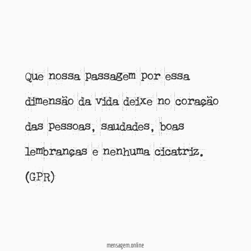 Que nossa passagem por essa dimensão da vida