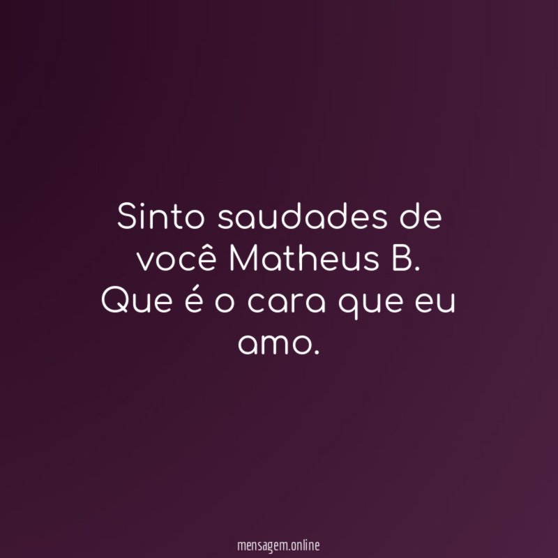 Sinto saudades de você Matheus B