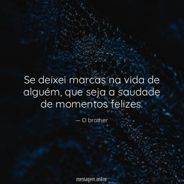Se deixei marcas na vida de alguém