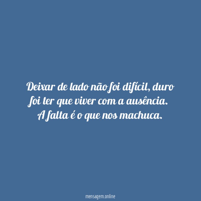Deixar de lado não foi difícil