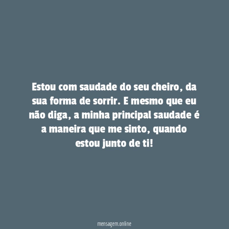 Estou com saudade do seu cheiro