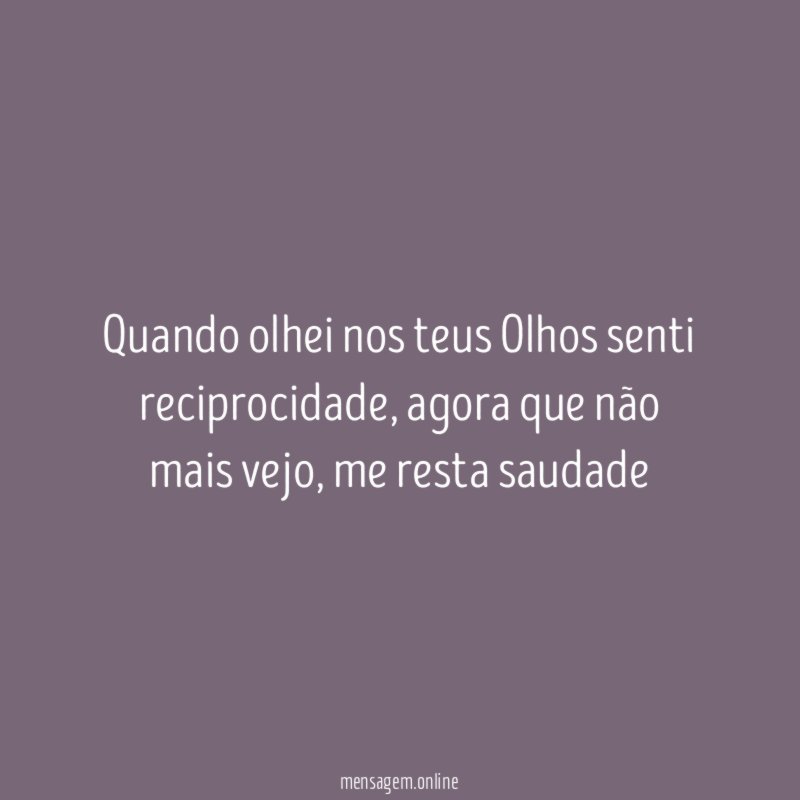 Quando olhei nos teus Olhos senti reciprocidade