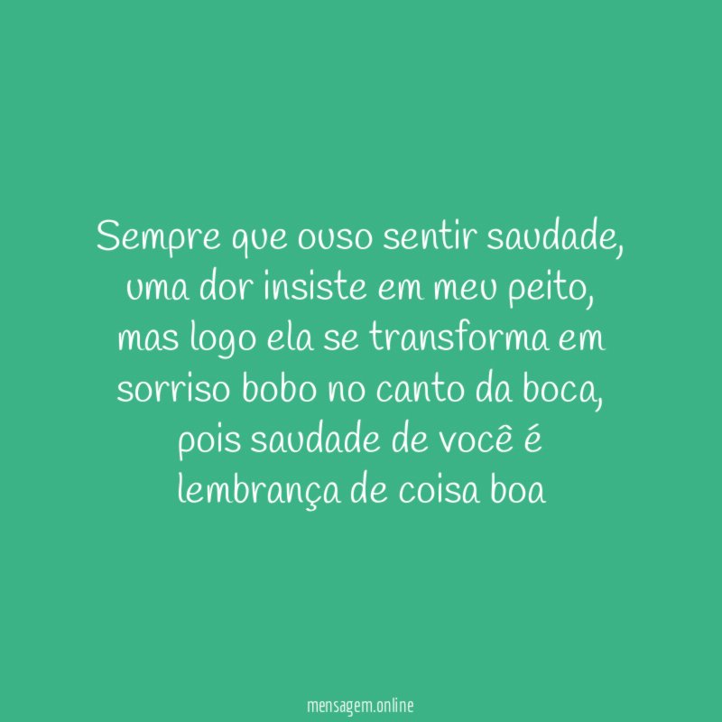 Sempre que ouso sentir saudade