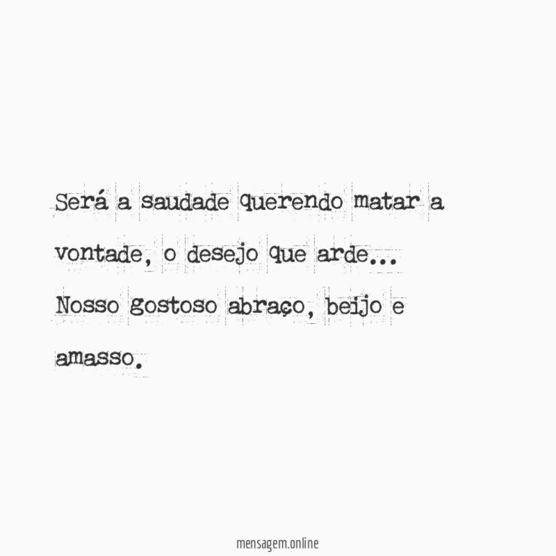 Será a saudade querendo matar a vontade