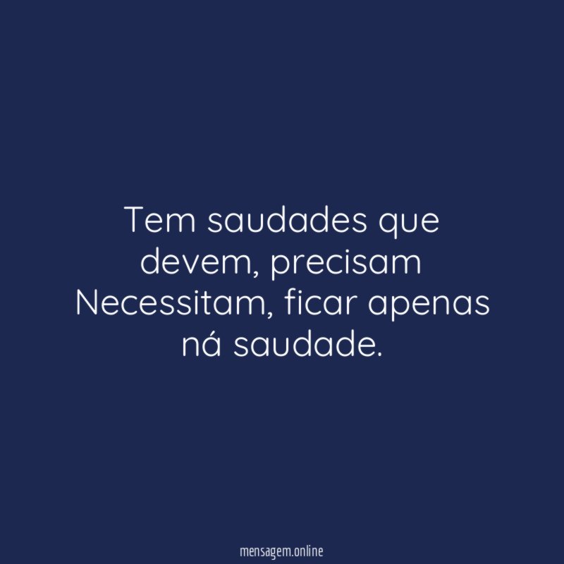 Tem saudades que devem