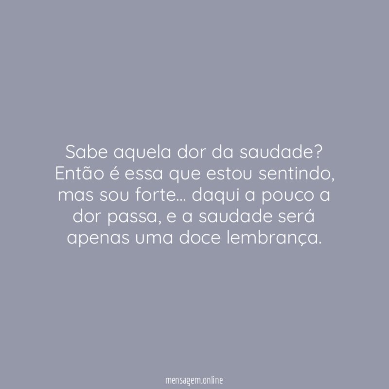Sabe aquela dor da saudade