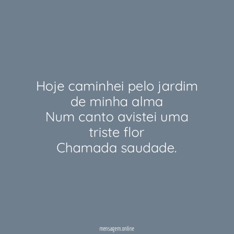 Hoje caminhei pelo jardim de minha alma Num canto