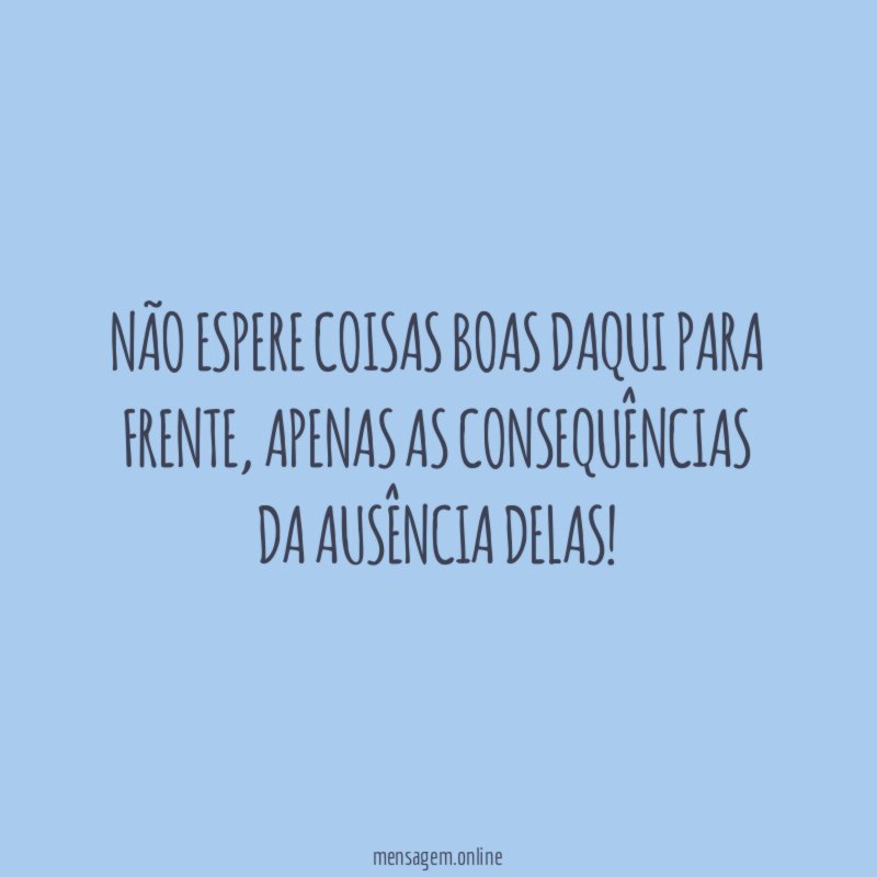 Não espere coisas boas daqui para frente