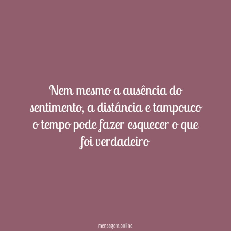 Nem mesmo a ausência do sentimento