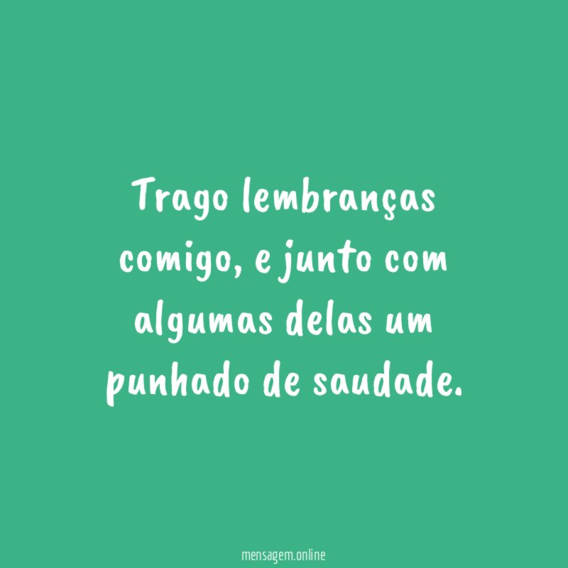 Trago lembranças comigo