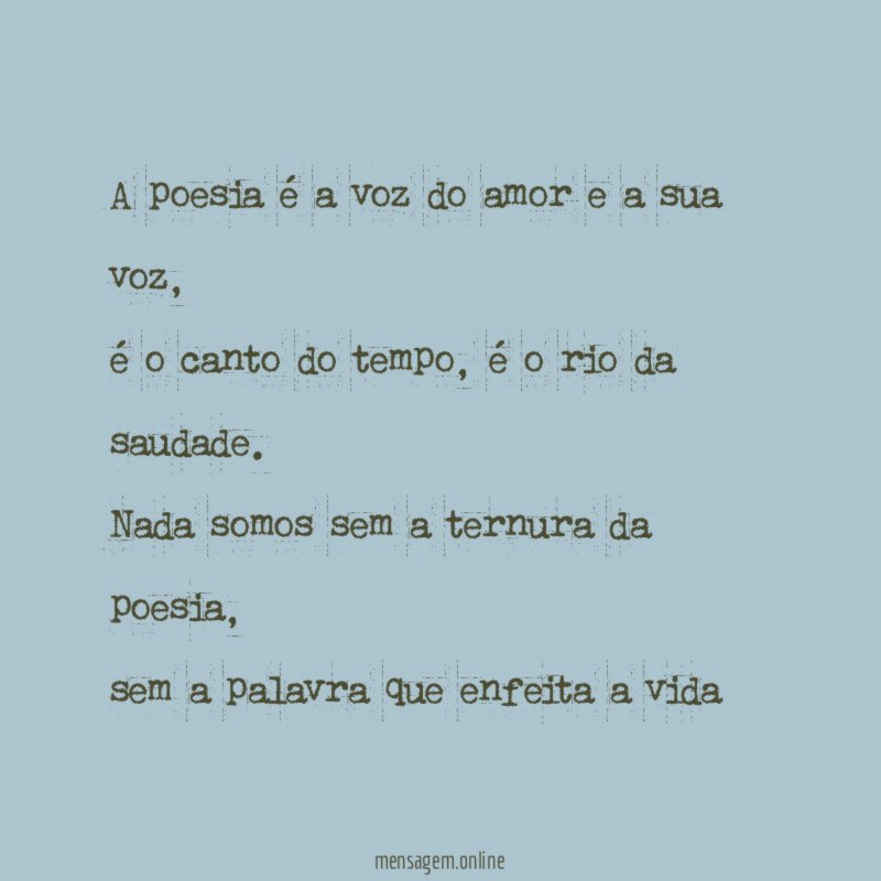 A poesia é a voz do amor e a sua voz