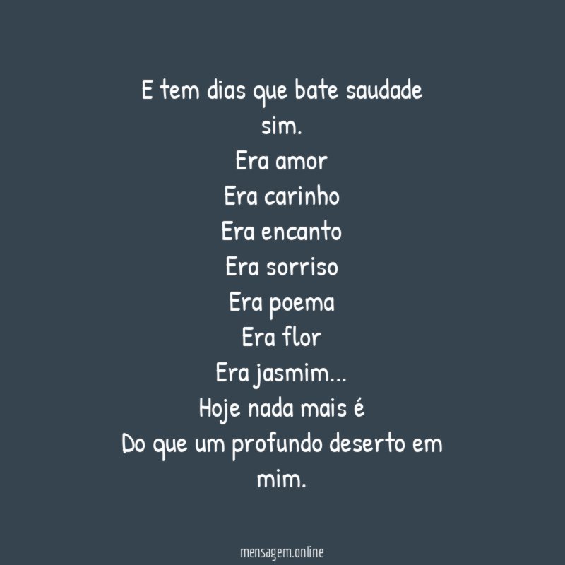 E tem dias que bate saudade sim.