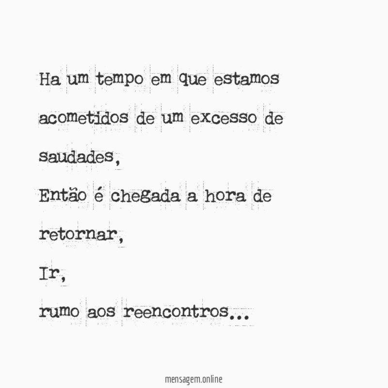 Ha um tempo em que estamos acometidos de um excesso de saudades