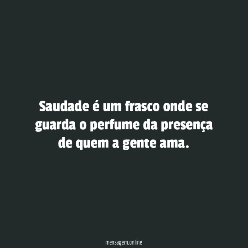 Saudade é um frasco onde se guarda