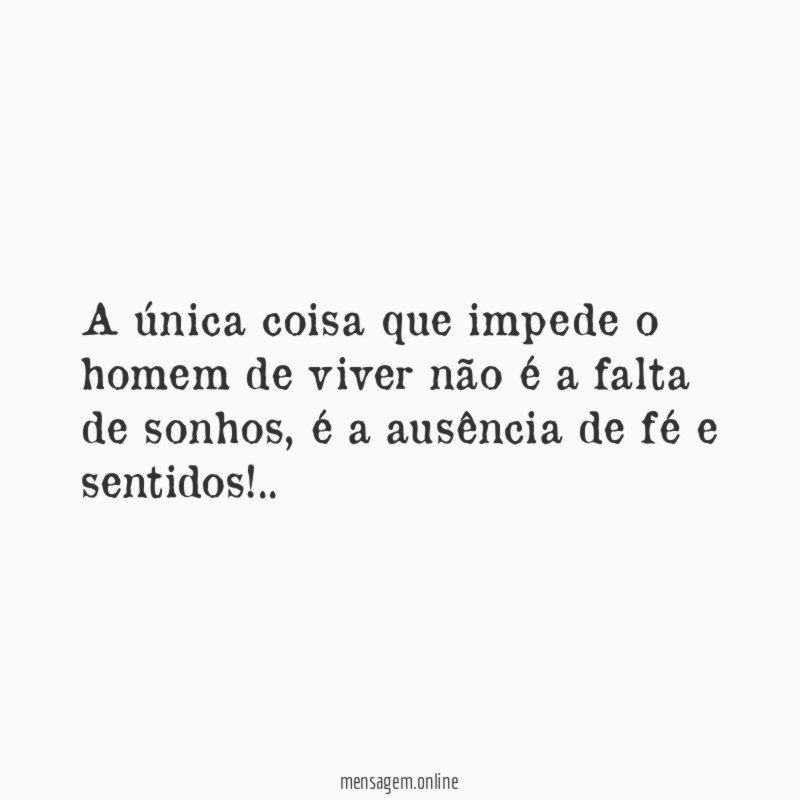 A única coisa que impede o homem de