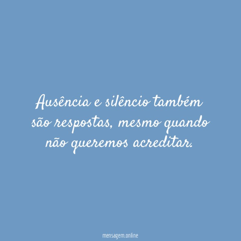 Ausência e silêncio também são respostas