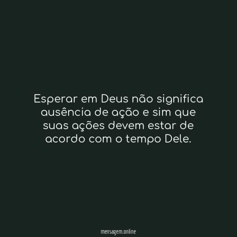 Esperar em Deus não significa ausência de ação