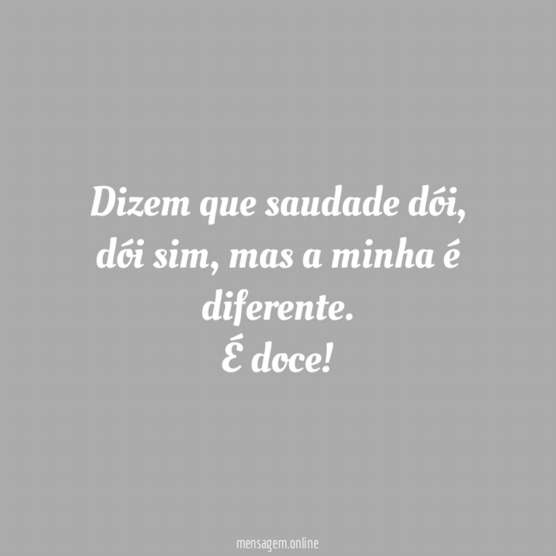 Dizem que saudade dói