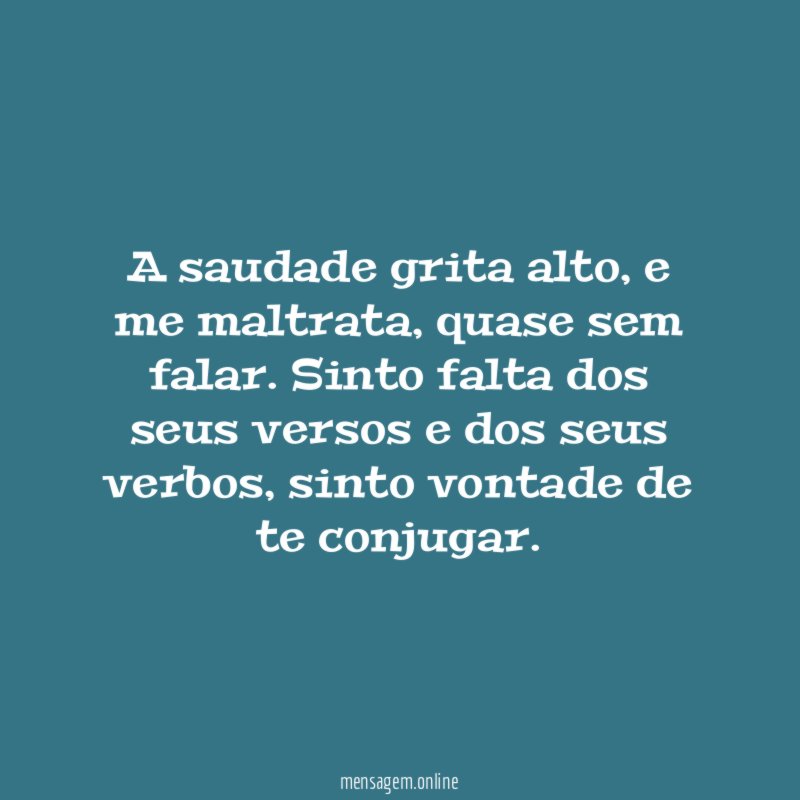 A saudade grita alto