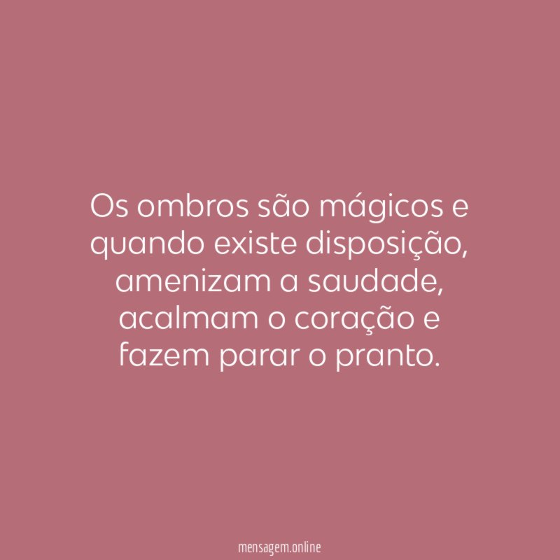 Os ombros são mágicos e quando existe disposição